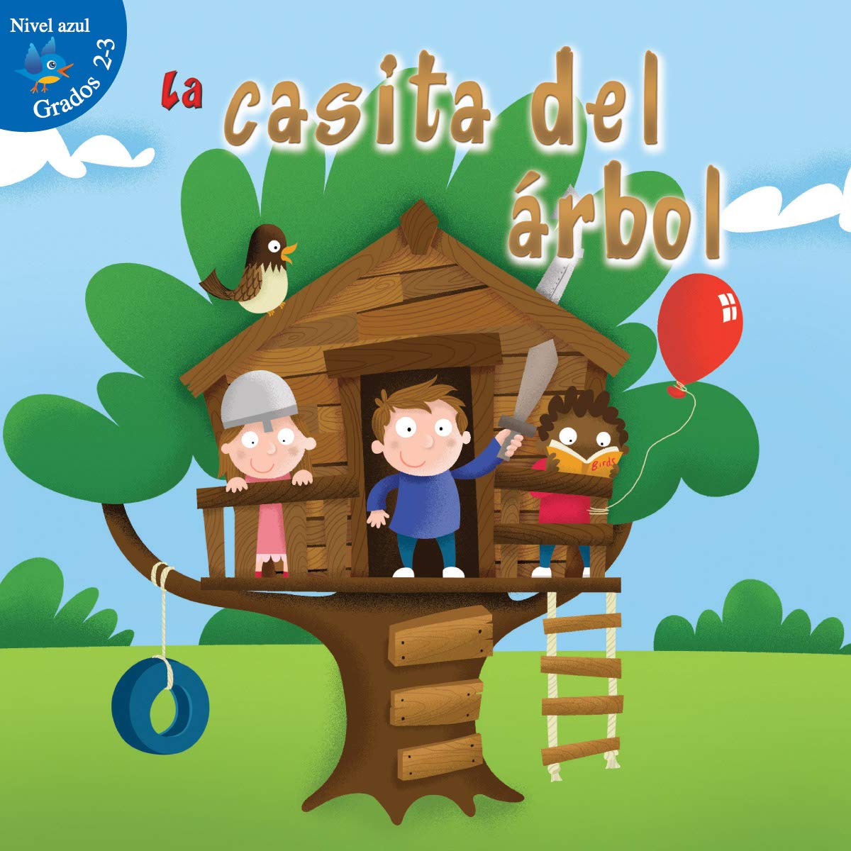La casita del arbol / The Tree Fort (Alitas azules, niveles 2-3 / Blue Readers, Grades 2-3) Novels & Short Stories