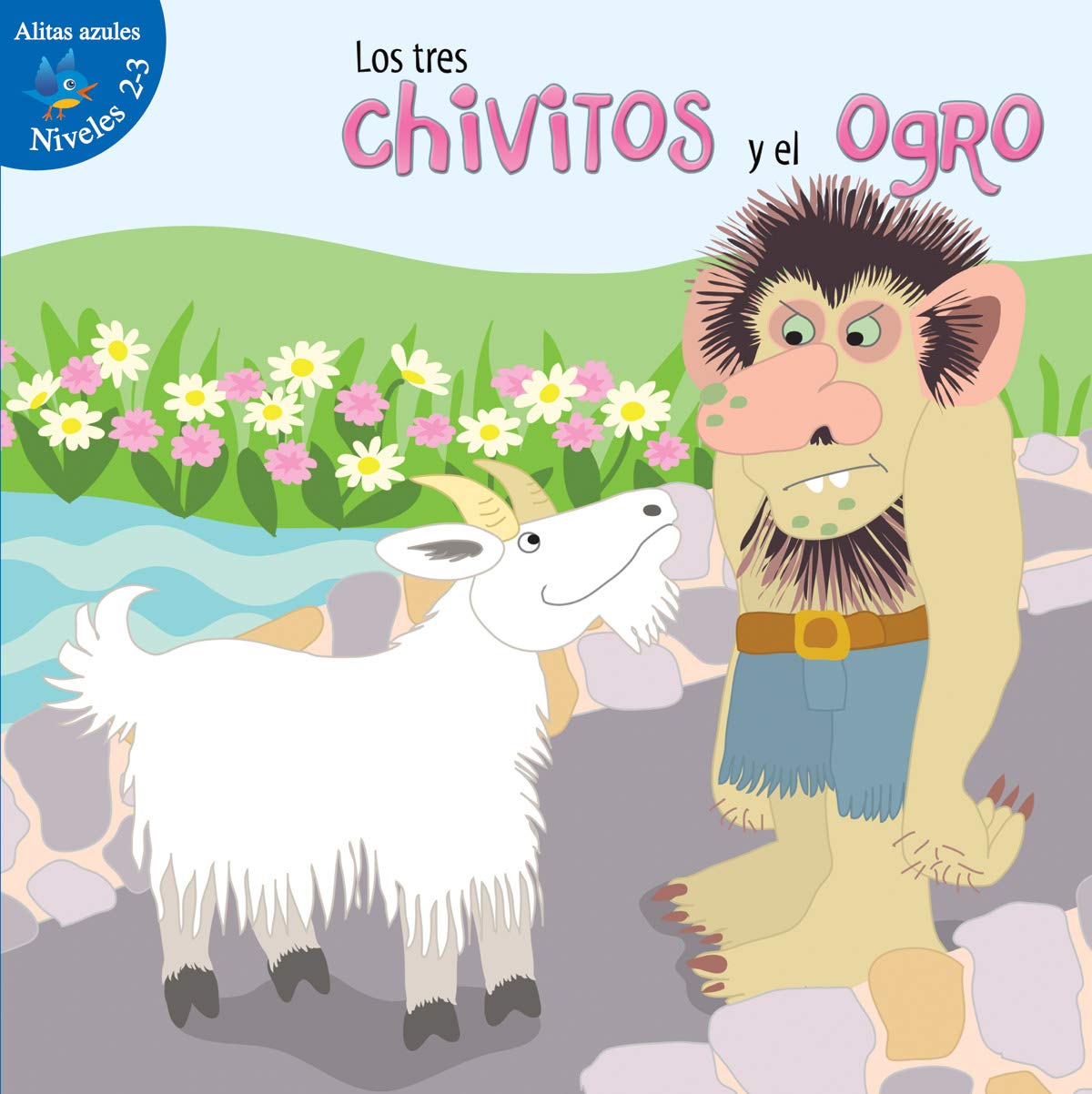 Los tres chivitos y el ogro / The Three Billy Goats and Gruff (Alitas azules Niceles 2-3/ Blue Readers Grades 2-3) Novels & Short Stories