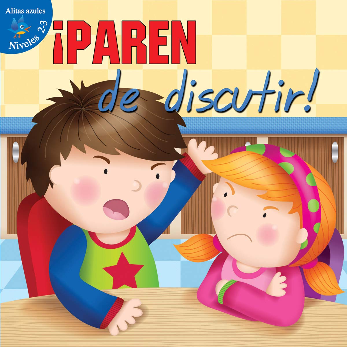 Paren de discutir! / Stop Arguing (Alitas azules, niveles 2-3 / Blue Readers, Grades 2-3) Novels & Short Stories