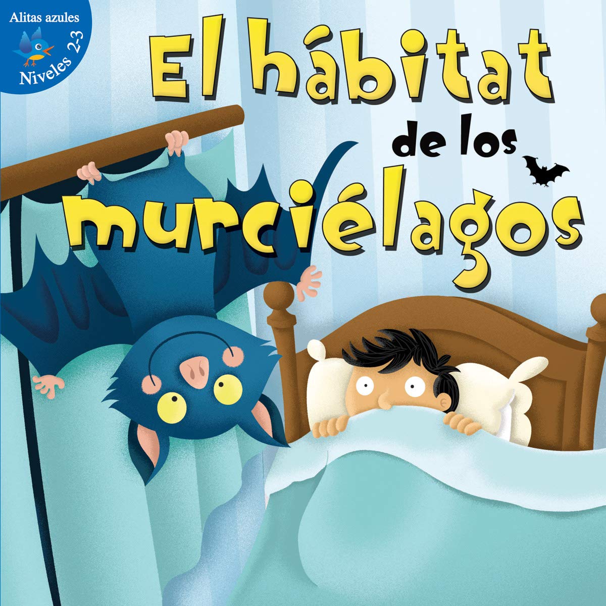 El habitat de los murcielagos / Habitat for Bats (Alitas azules, niveles, 2-3 / Blue Readers, Grades 2-3) Novels & Short Stories