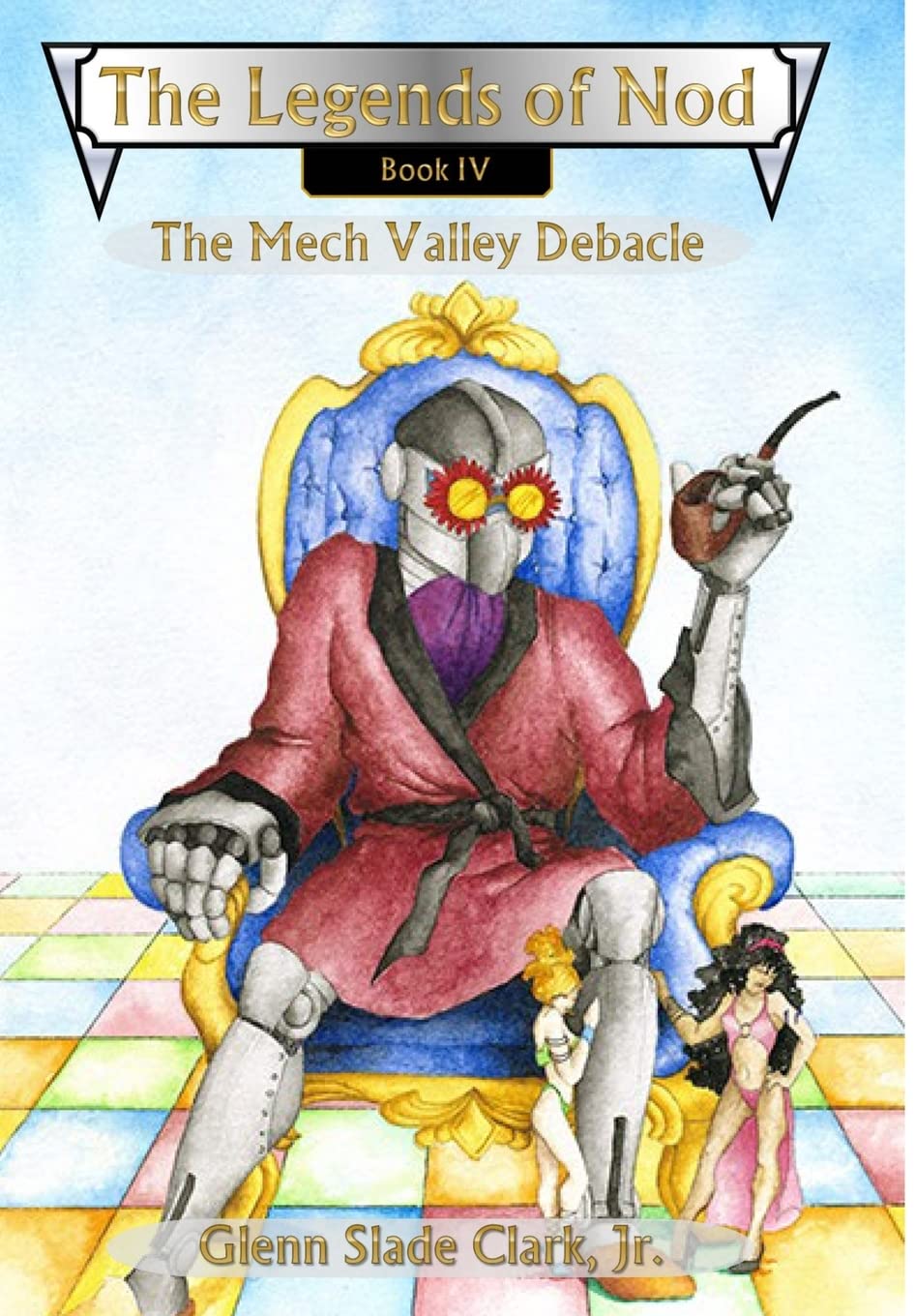 The Legends of Nod, Book IV: The Mech Valley Debacle Action & Adventure