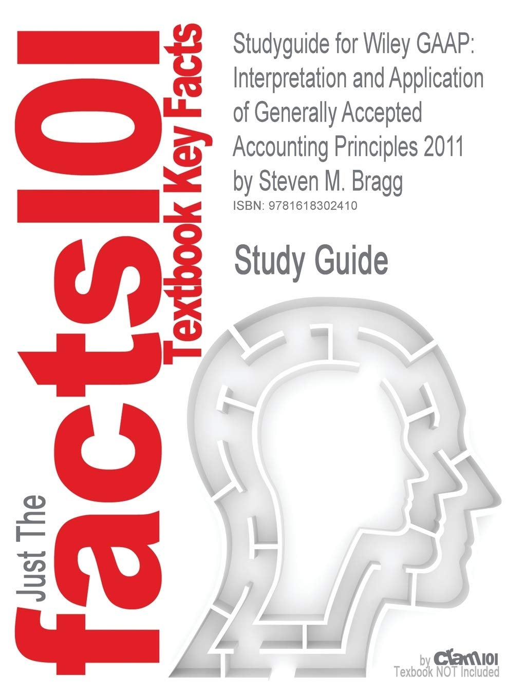Outlines & Highlights for Wiley Gaap: Interpretation and Application of Generally Accepted Accounting Principles 2011 by Steven M. Bragg: ... ISBN 978047055439 (Cram101 Textbook Outlines) Learning & Reference