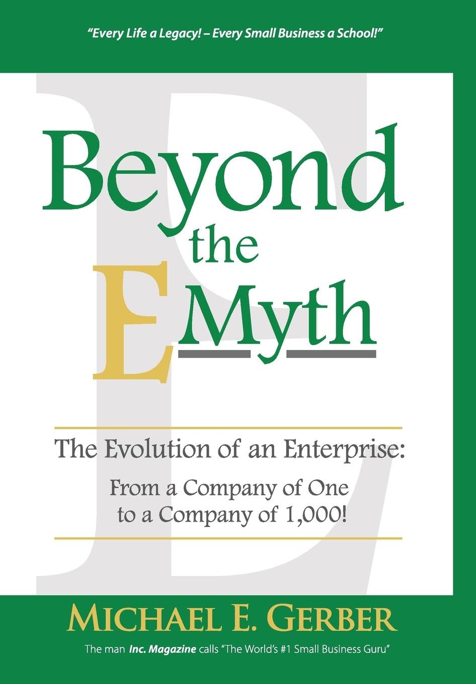 Beyond The E-Myth: The Evolution of an Enterprise: From a Company of One to a Company of 1,000! book