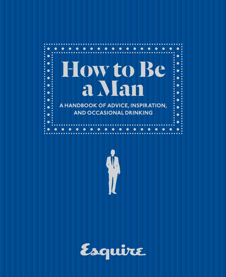 How to Be a Man: A Handbook of Advice, Inspiration, and Occasional Drinking Film, Art & Culture