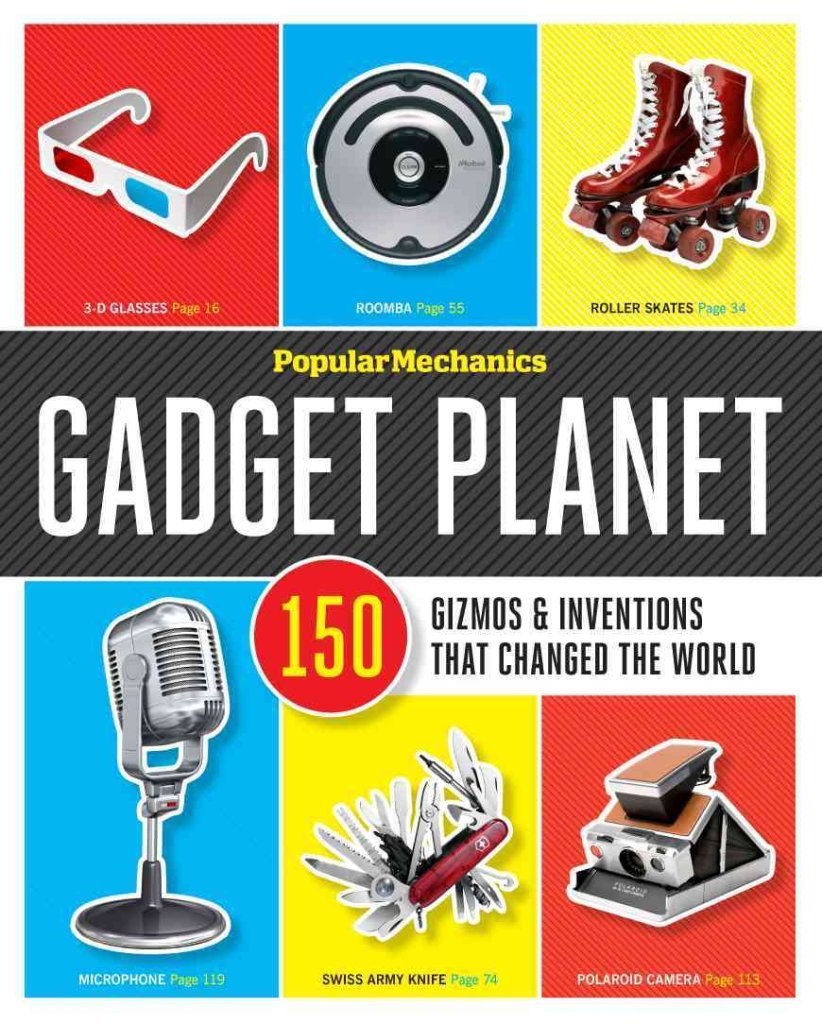 Popular Mechanics Gadget Planet: 150 Gizmos & Inventions That Changed the World Media & Communication