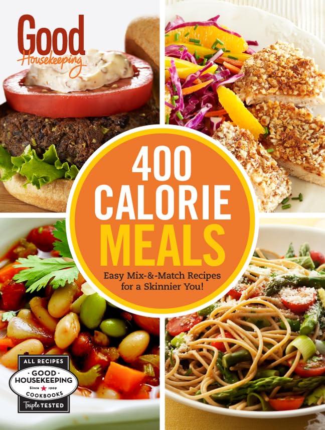 Good Housekeeping 400 Calorie Meals: Easy Mix-and-Match Recipes for a Skinnier You! book