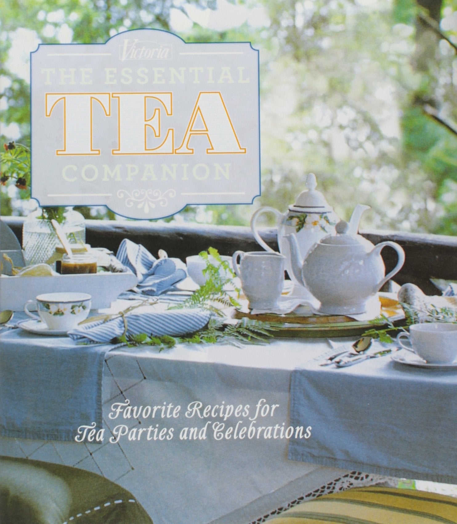 Victoria the Essential Tea Companion: Favorite Recipes for Tea Parties and Celebrations Leisure, Home & Garden