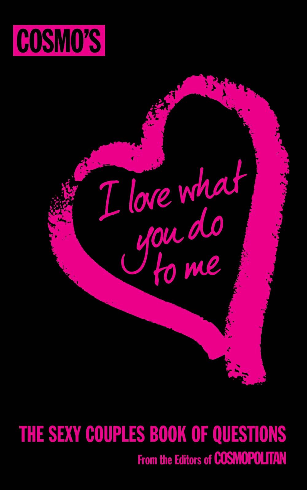 Cosmo's I Love What You Do To Me book