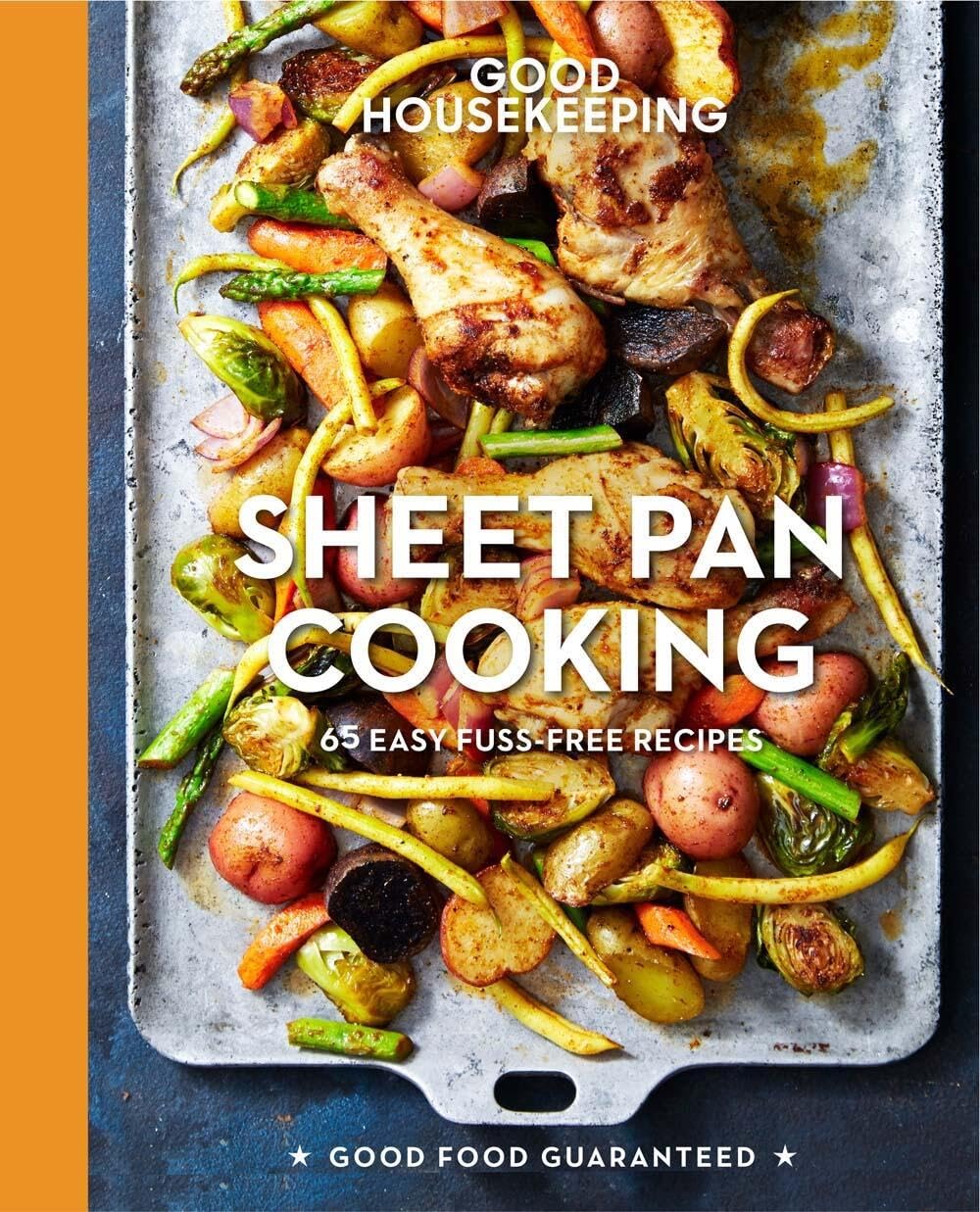 Good Housekeeping Sheet Pan Cooking: 65 Easy Fuss-Free Recipes book