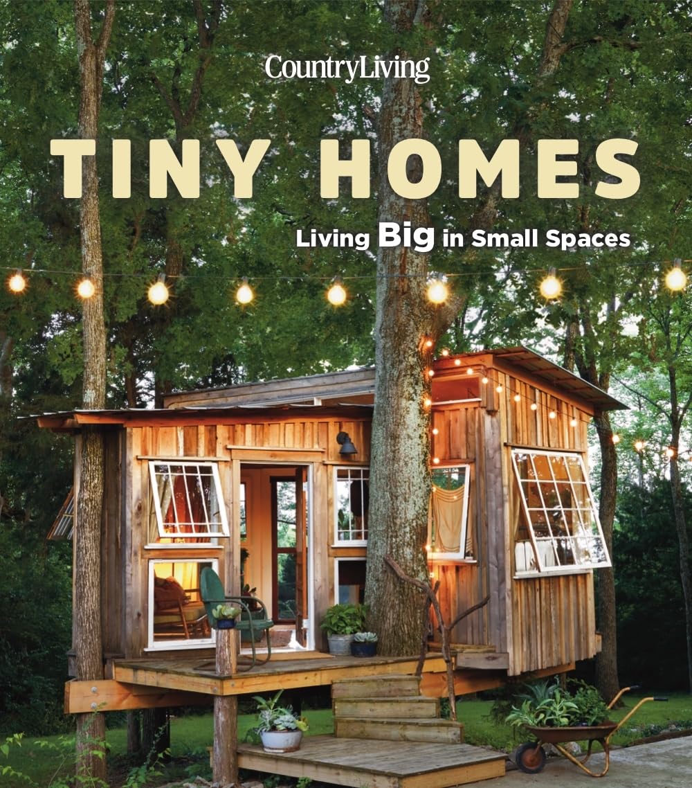 Country Living Tiny Homes: Living Big in Small Spaces Hobbies & Crafts