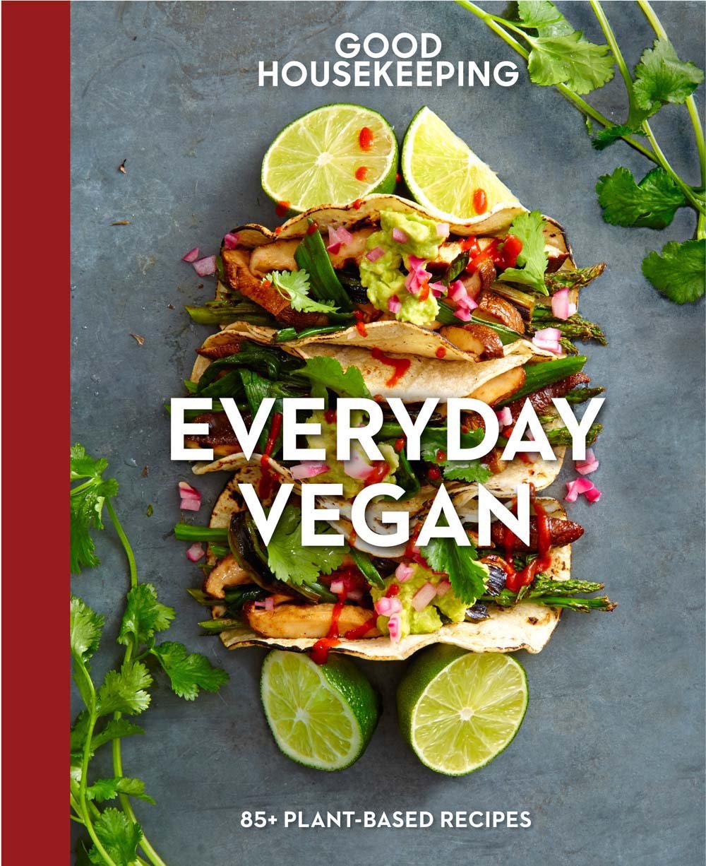 Good Housekeeping Everyday Vegan: 85+ Plant-Based Recipes Leisure, Home & Garden
