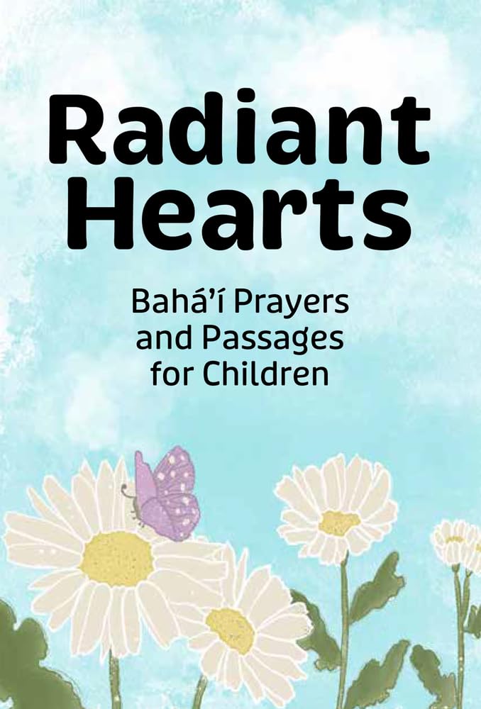 Radiant Hearts: Baha'i Prayers and Passages for Children Non-fiction