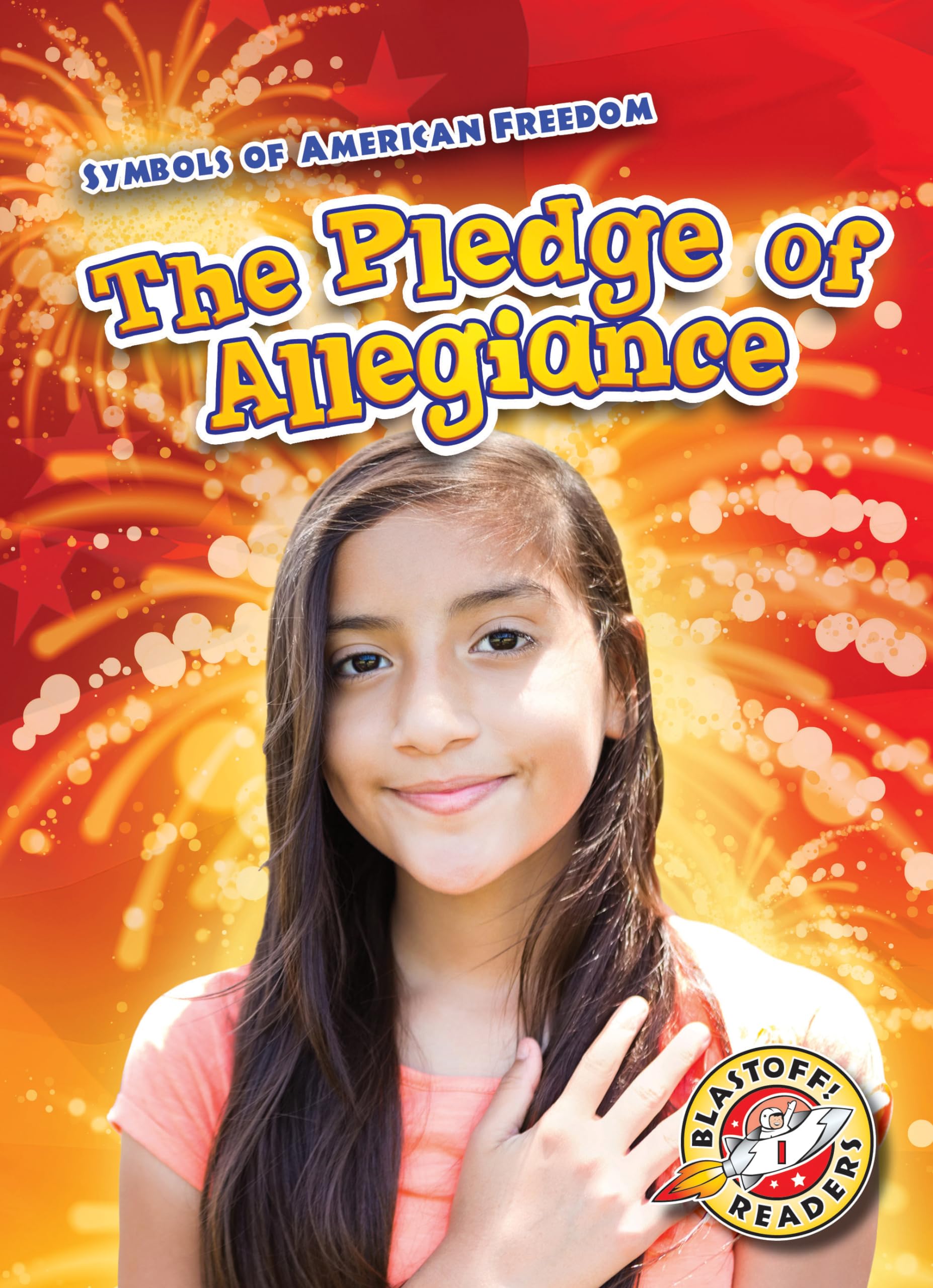 The Pledge of Allegiance (Blastoff! Readers Level 1: Symbols of American Freedom) Politics & History