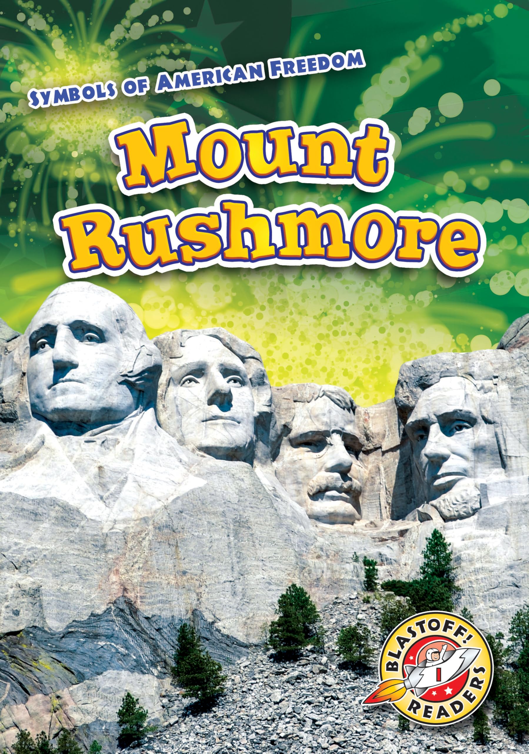 Mount Rushmore (Symbols of American Freedom: Blastoff! Readers, Level 1) Politics & History