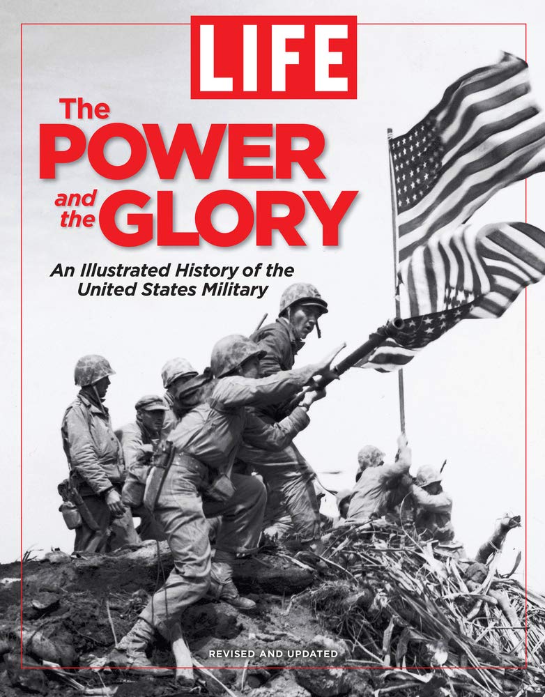 LIFE The Power and the Glory: An Illustrated History of the United States Military Photography