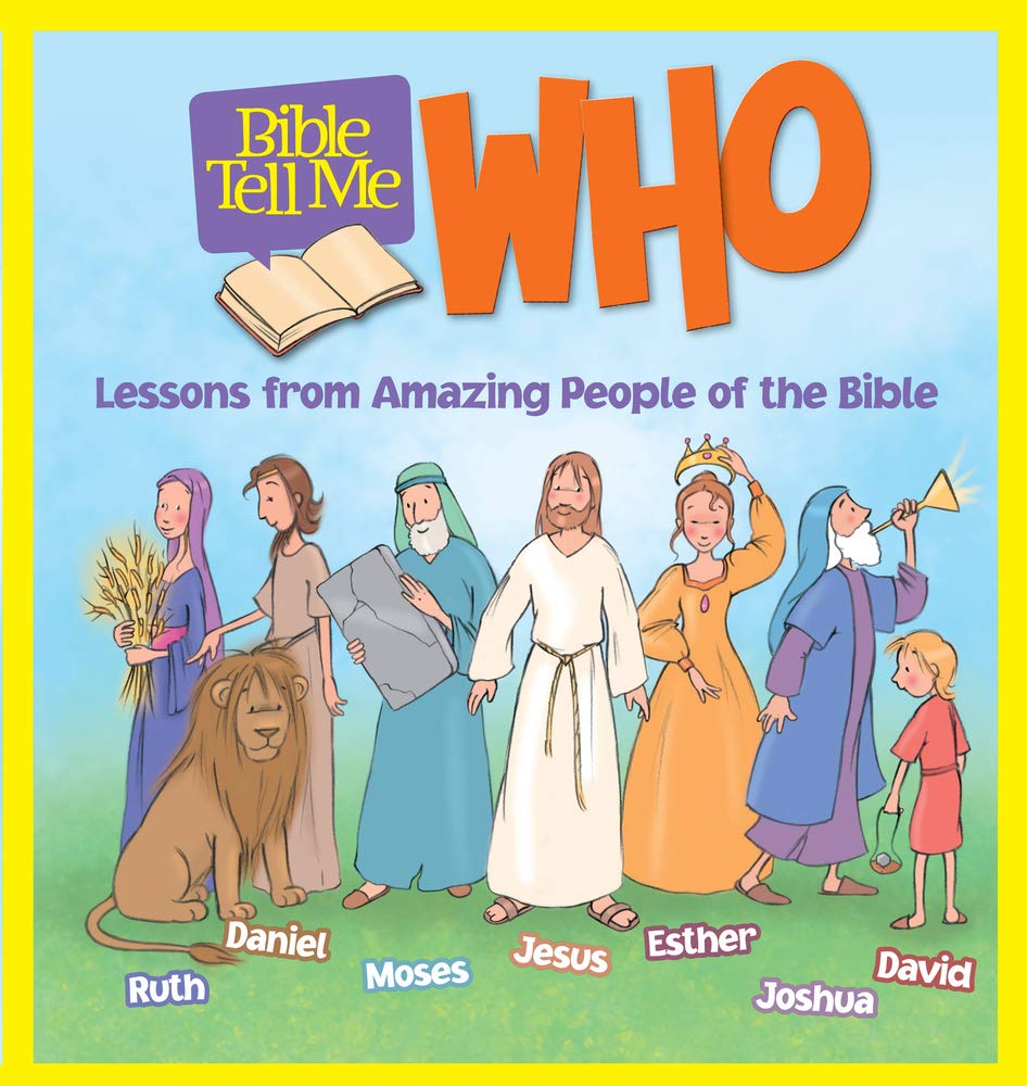 Bible Tell Me: Who: Lessons from Amazing People of the Bible Non-fiction