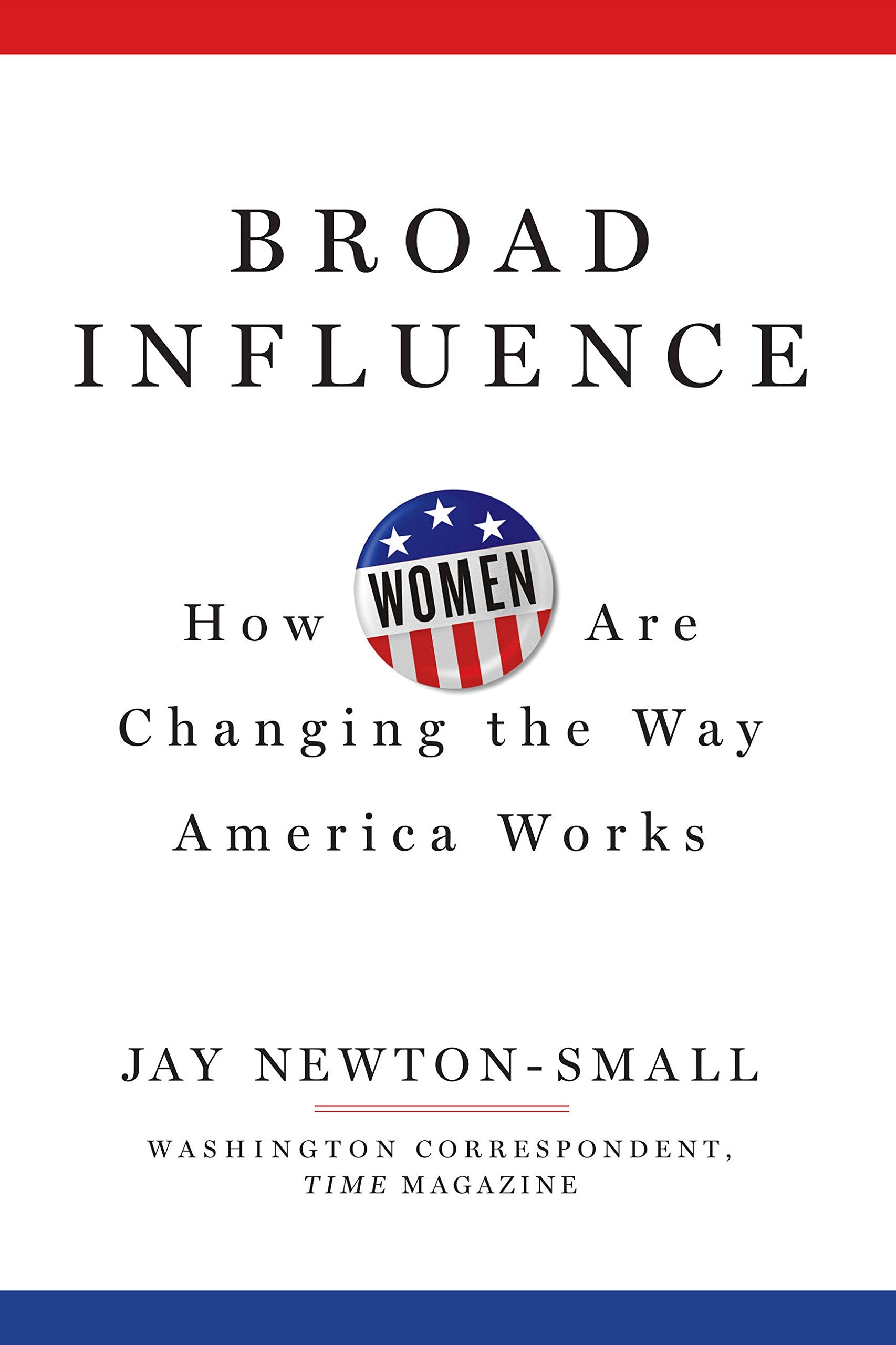 Broad Influence: How Women Are Changing the Way America Works book