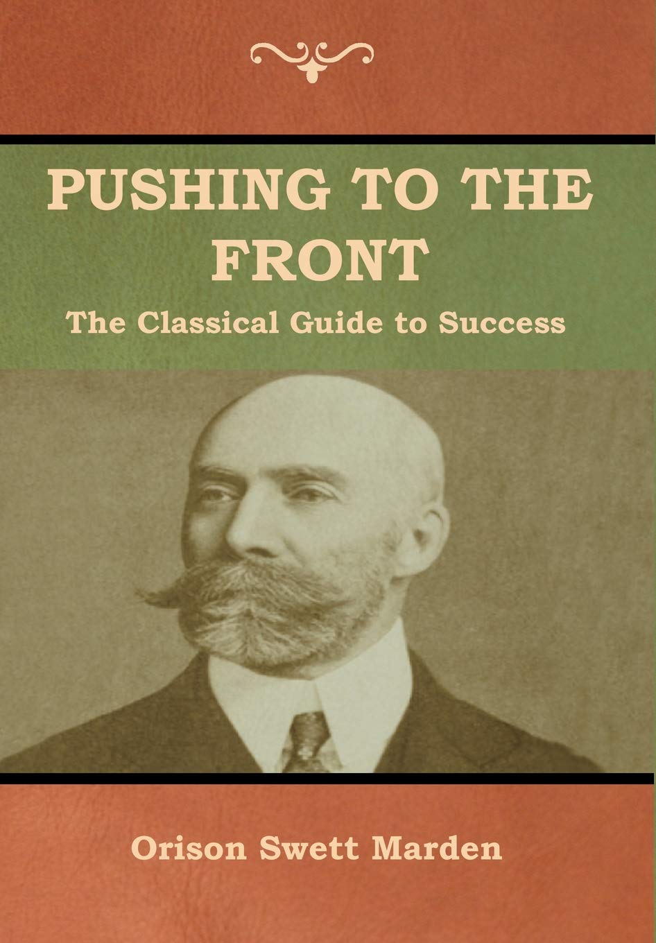 Pushing to the Front: The Classical Guide to Success (The Complete Volume; part 1 & 2) Contemporary literature