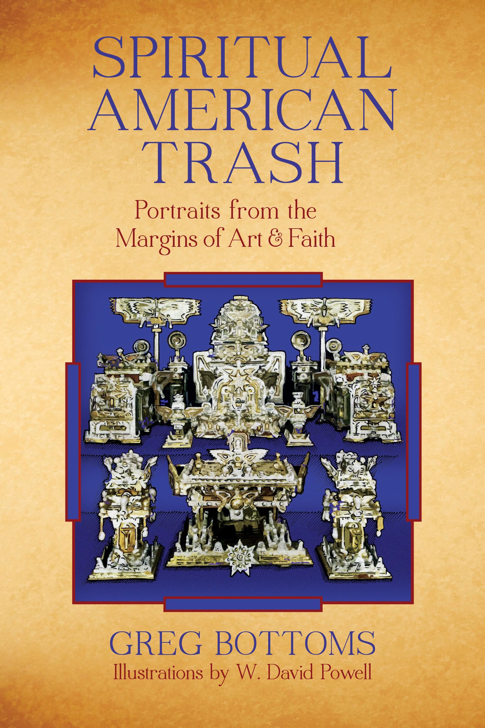 Spiritual American Trash: Portraits from the Margins of Art and Faith Film, Art & Culture