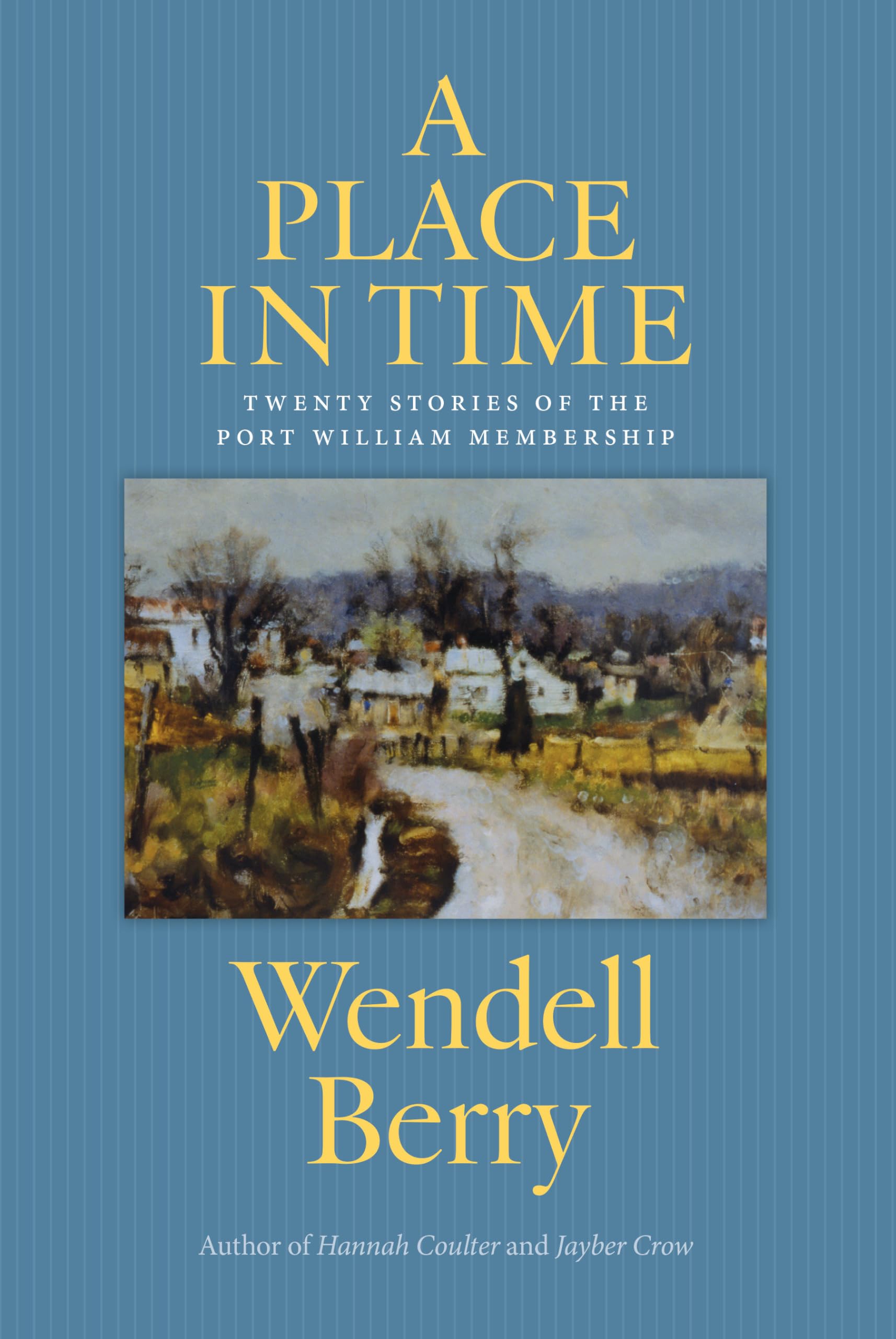 Place in Time: Twenty Stories of the Port William Membership Essays & Short Stories