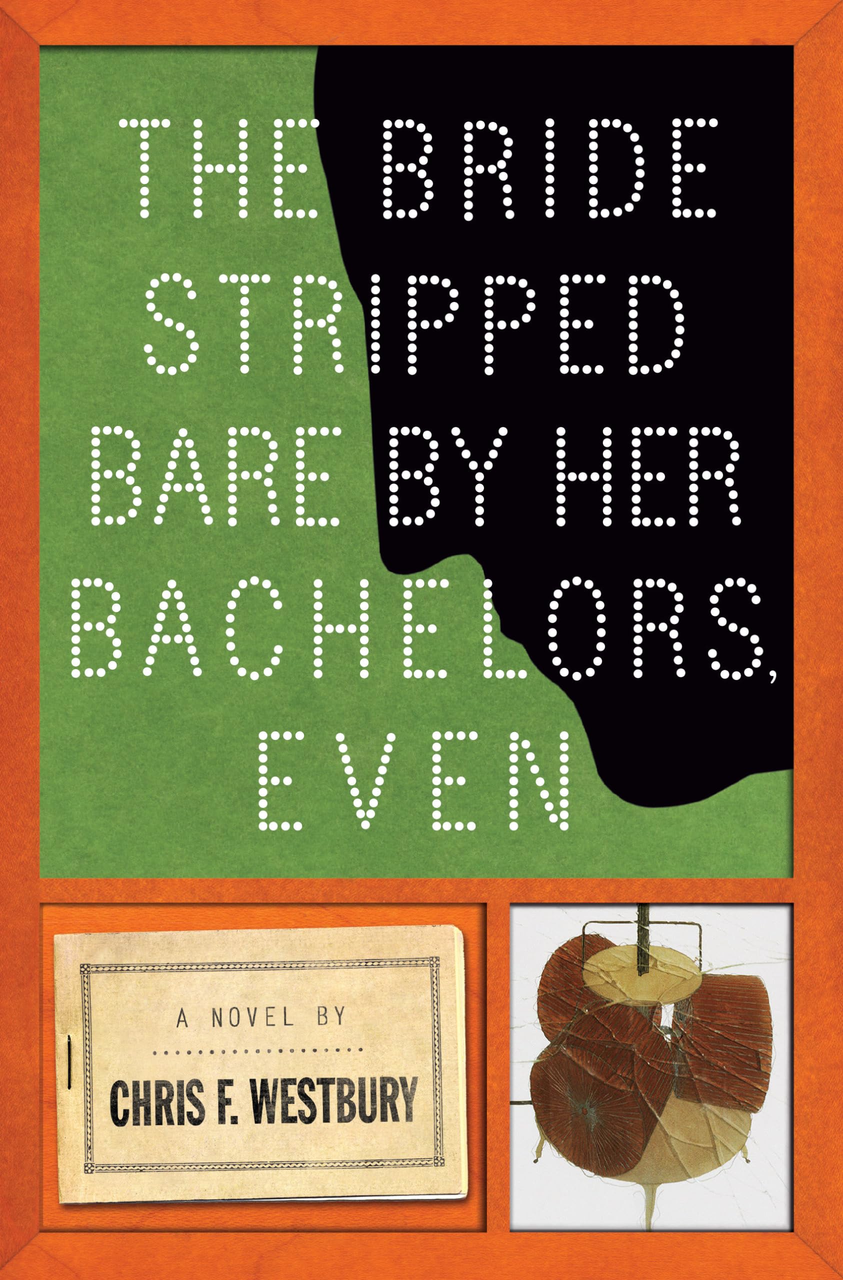 Bride Stripped Bare By Her Bachelors, Even: A Novel Humour & Satire