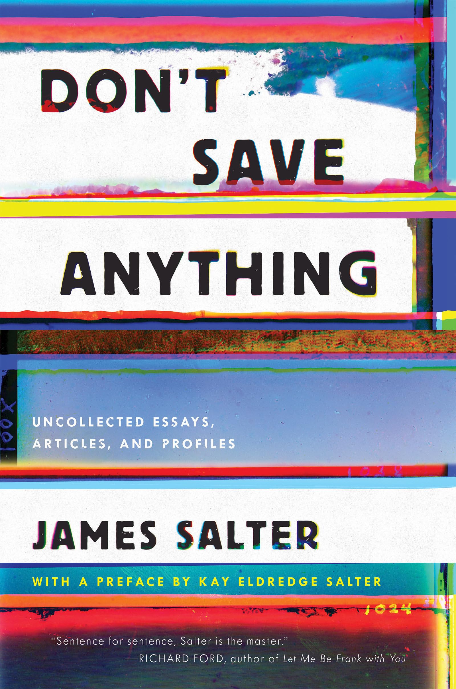 Don't Save Anything: Uncollected Essays, Articles, and Profiles Essays & Short Stories