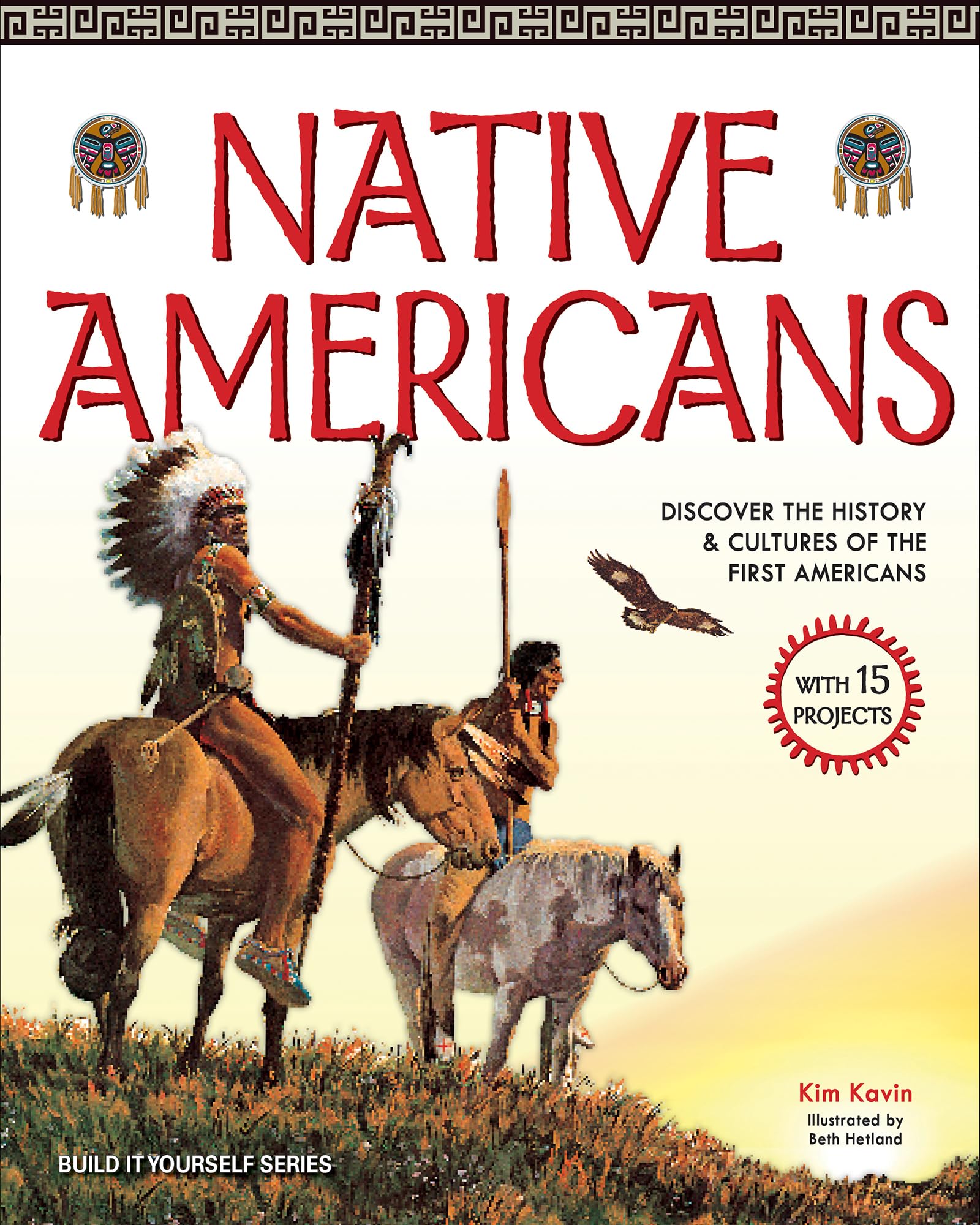 Native Americans: Discover the History & Cultures of the First Americans with 15 Projects Non-fiction