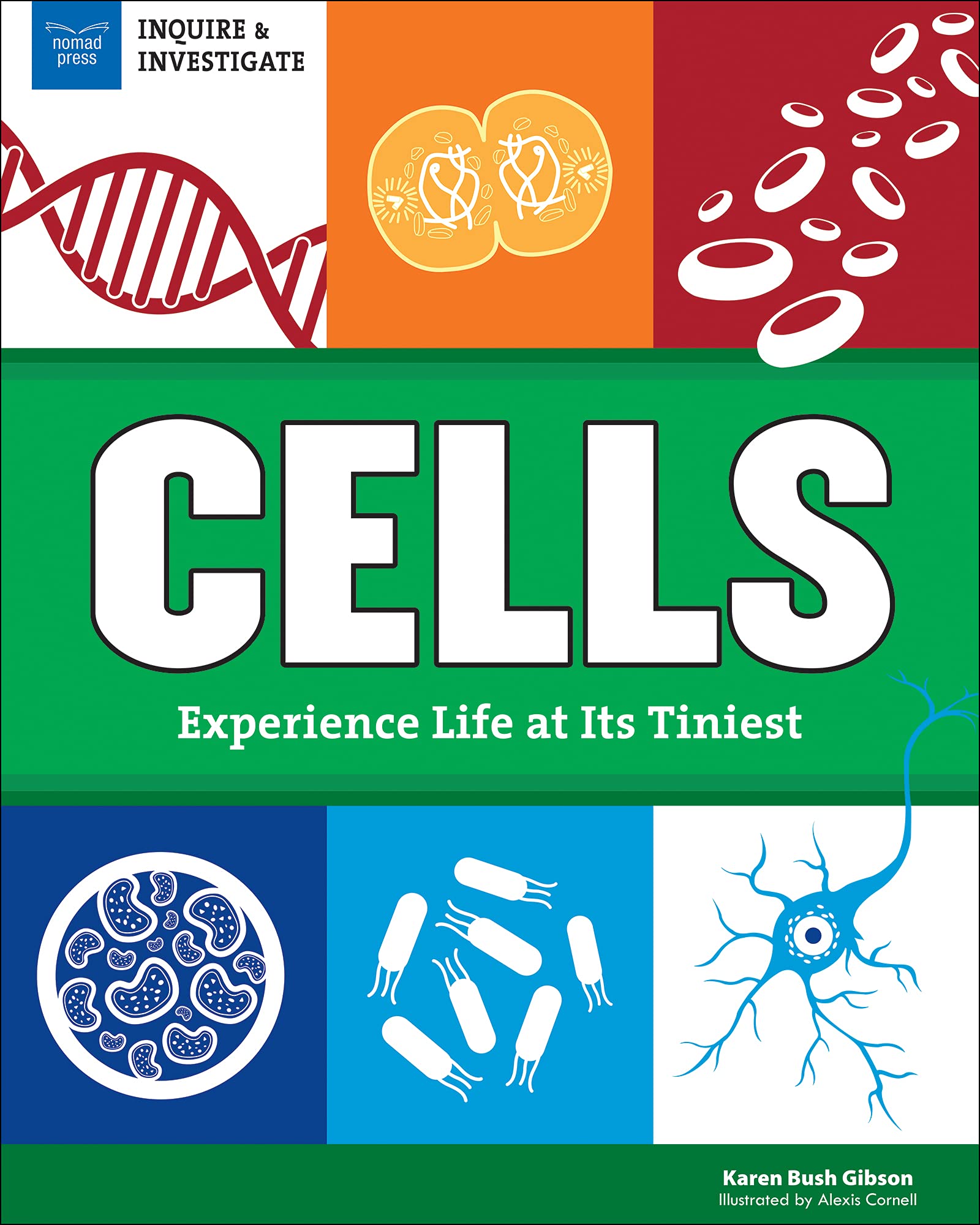 Cells: Experience Life at Its Tiniest (Inquire & Investigate) Education