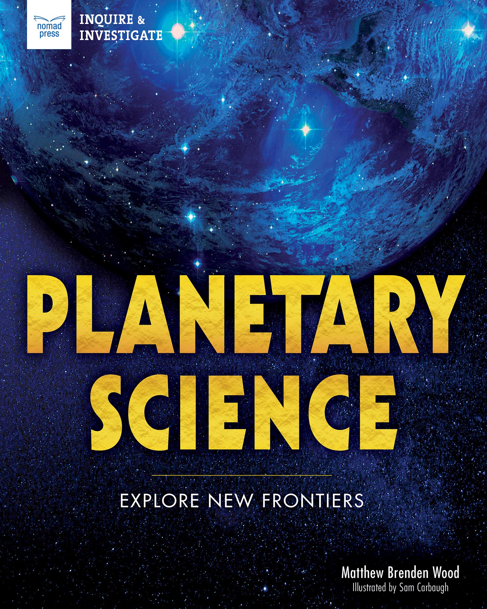 Planetary Science: Explore New Frontiers (Inquire & Investigate) Education