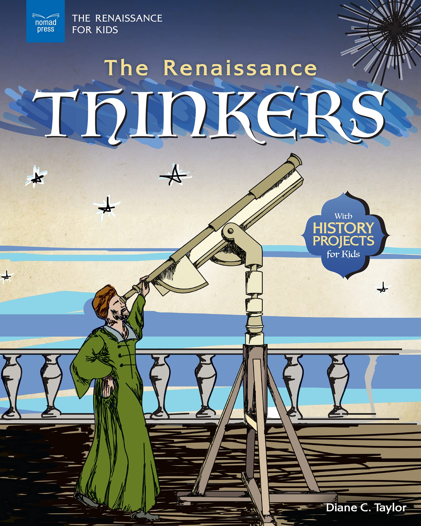 The Renaissance Thinkers: With History Projects for Kids (The Renaissance for Kids: Guided Reading, Level2) Non-fiction