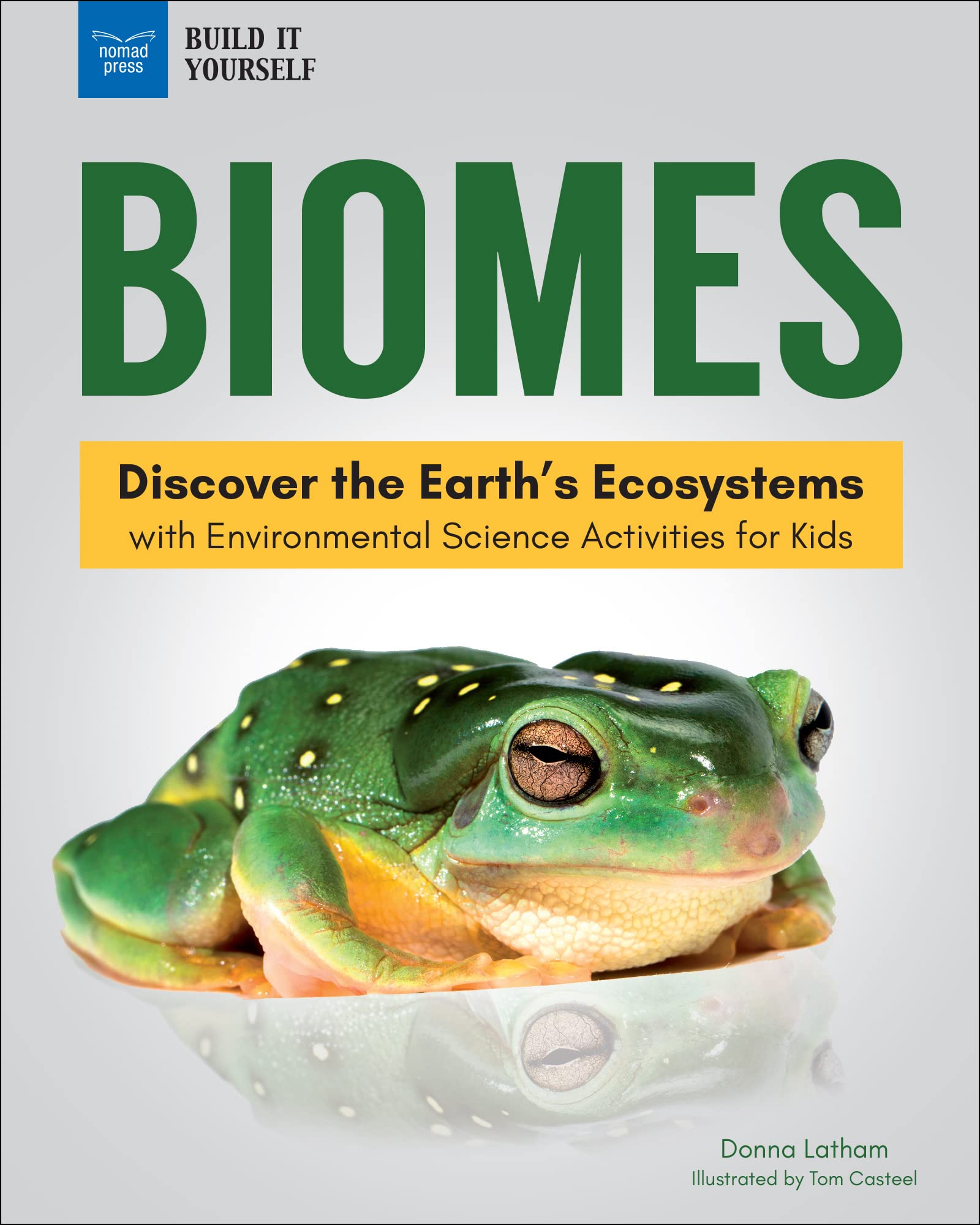 Biomes: Discover the Earths Ecosystems With Environmental Science Activities for Kids book