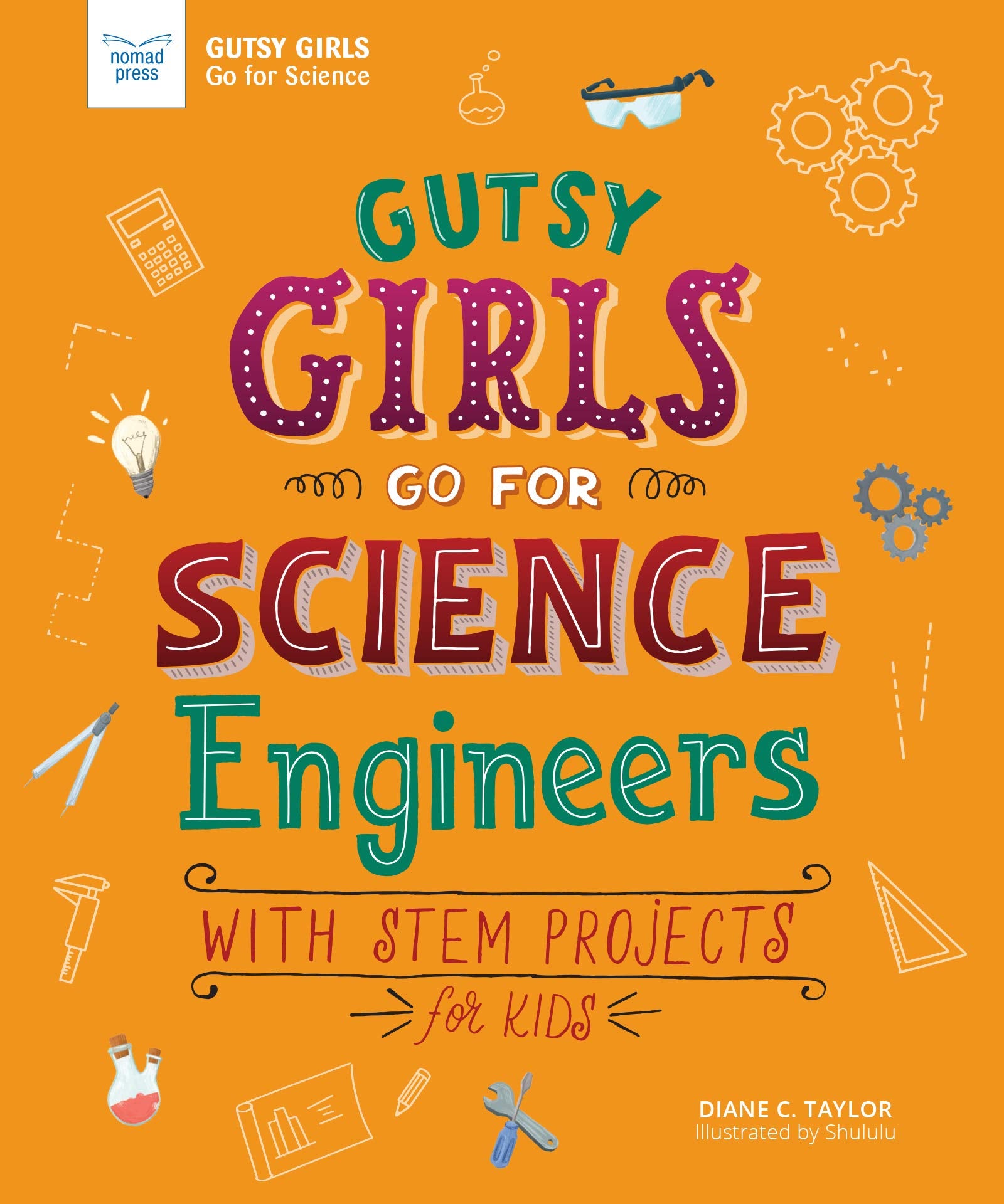GUTSY GIRLS GO FOR SCIENCE ENGINEERS: With Stem Projects for Kids Non-fiction