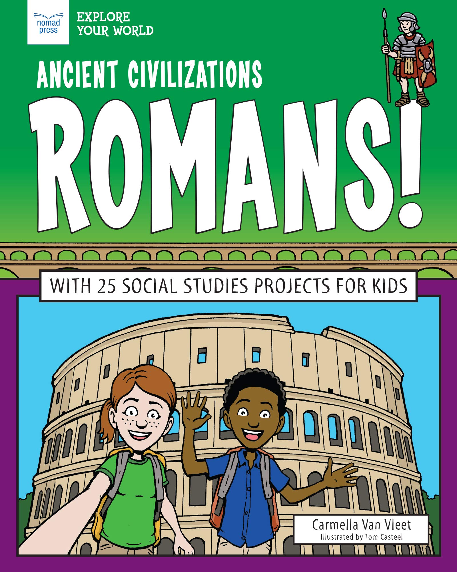 ANCIENT CIVILIZATIONS ROMANS: With 25 Social Studies Projects for Kids (Explore Your World) Non-fiction