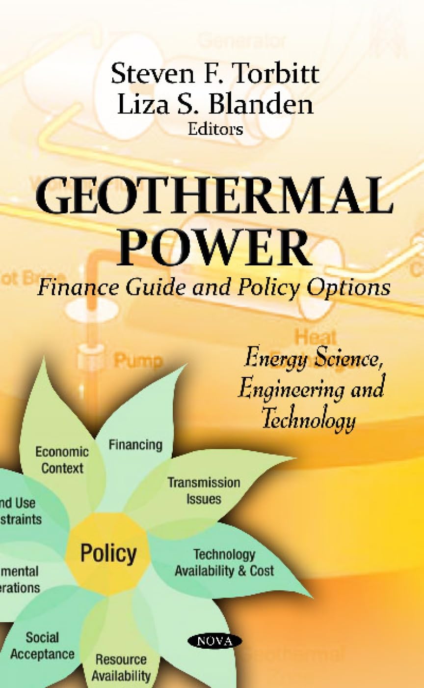 Geothermal Power: Finance Guide and Policy Options: Finance Guide & Policy Options (Energy Science, Engineering and Technology) Business, Finance & Career