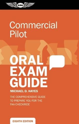 Commercial Pilot Oral Exam Guide: The comprehensive guide to prepare you for the FAA checkride Business & Technology