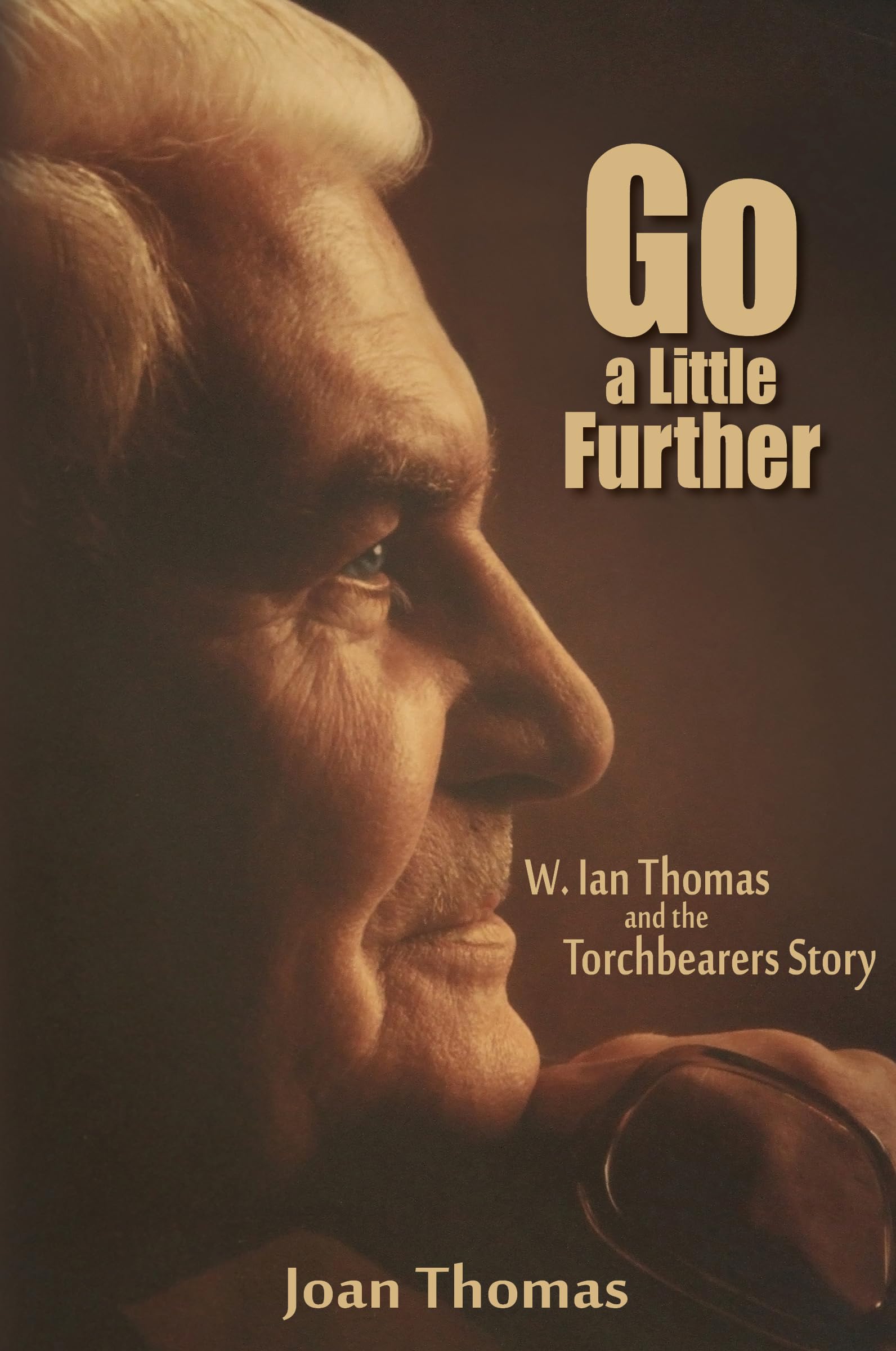 Go a Little Further: W. Ian Thomas and the Torchbearers Story Politics & Society