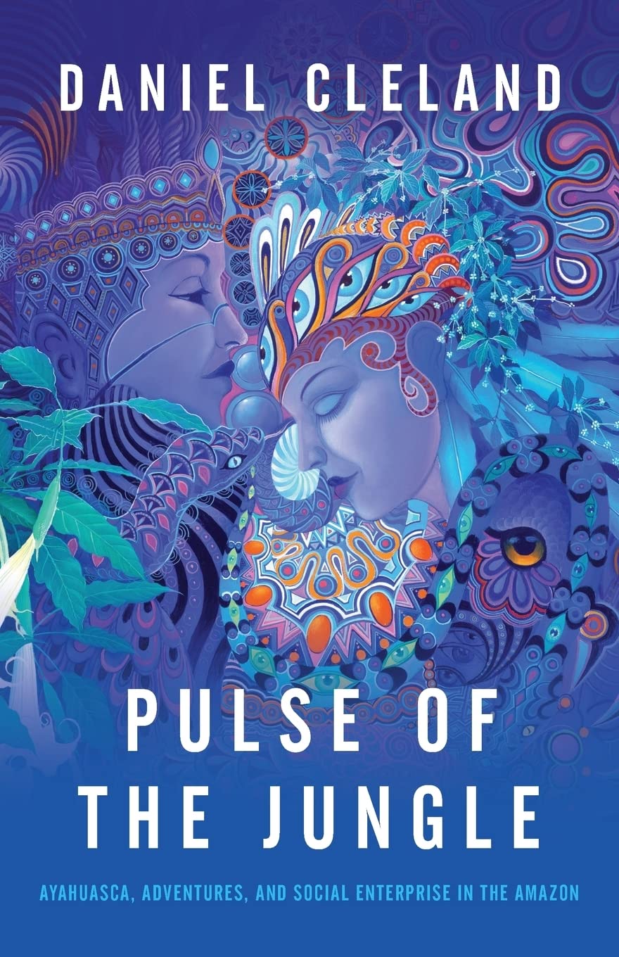 Pulse of the Jungle: Ayahuasca, Adventures, and Social Enterprise in the Amazon Social Sciences