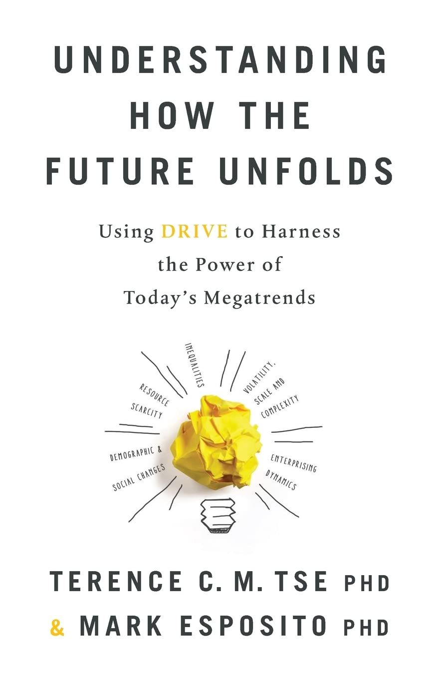 Understanding How the Future Unfolds: Using Drive to Harness the Power of Today's Megatrends book