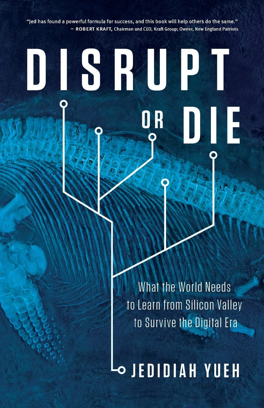 Disrupt or Die: What the World Needs to Learn from Silicon Valley to Survive the Digital Era Business, Finance & Career