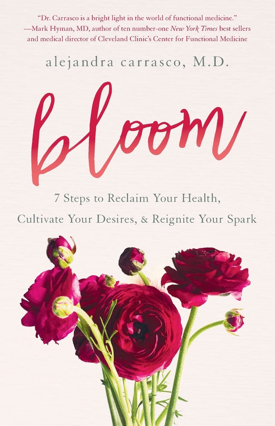 Bloom: 7 Steps to Reclaim Your Health, Cultivate Your Desires & Reignite Your Spark Health, Nutrition & Fitness