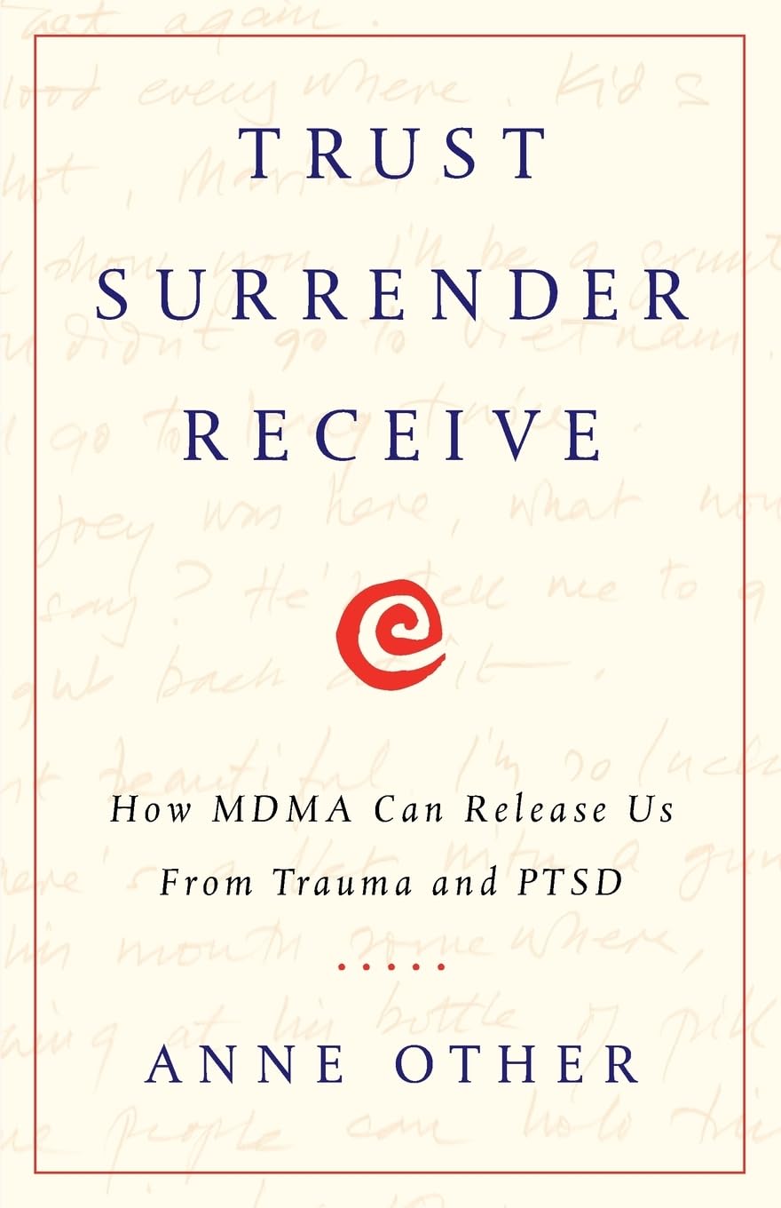 Trust Surrender Receive: How MDMA Can Release Us From Trauma and PTSD Health, Nutrition & Fitness