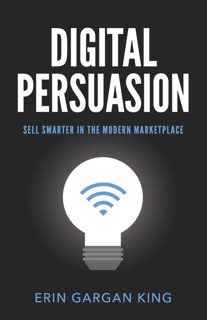 Digital Persuasion: Sell Smarter in the Modern Marketplace Business, Finance & Career