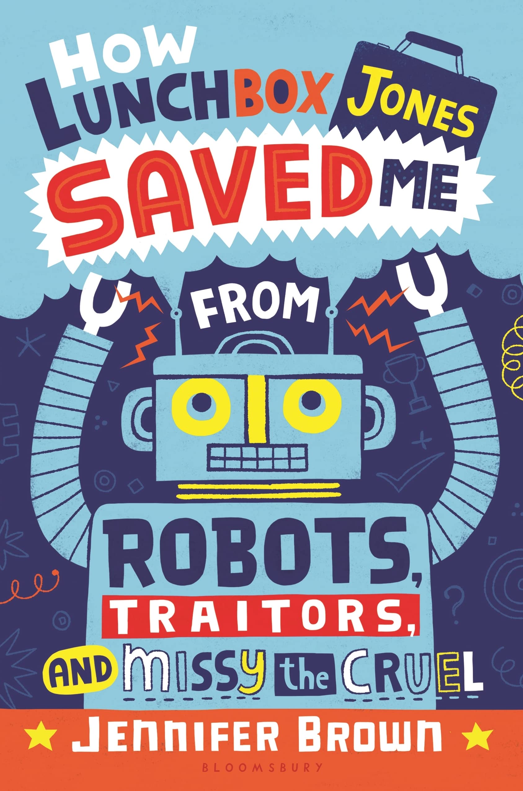 How Lunchbox Jones Saved Me from Robots, Traitors, and Missy the Cruel book
