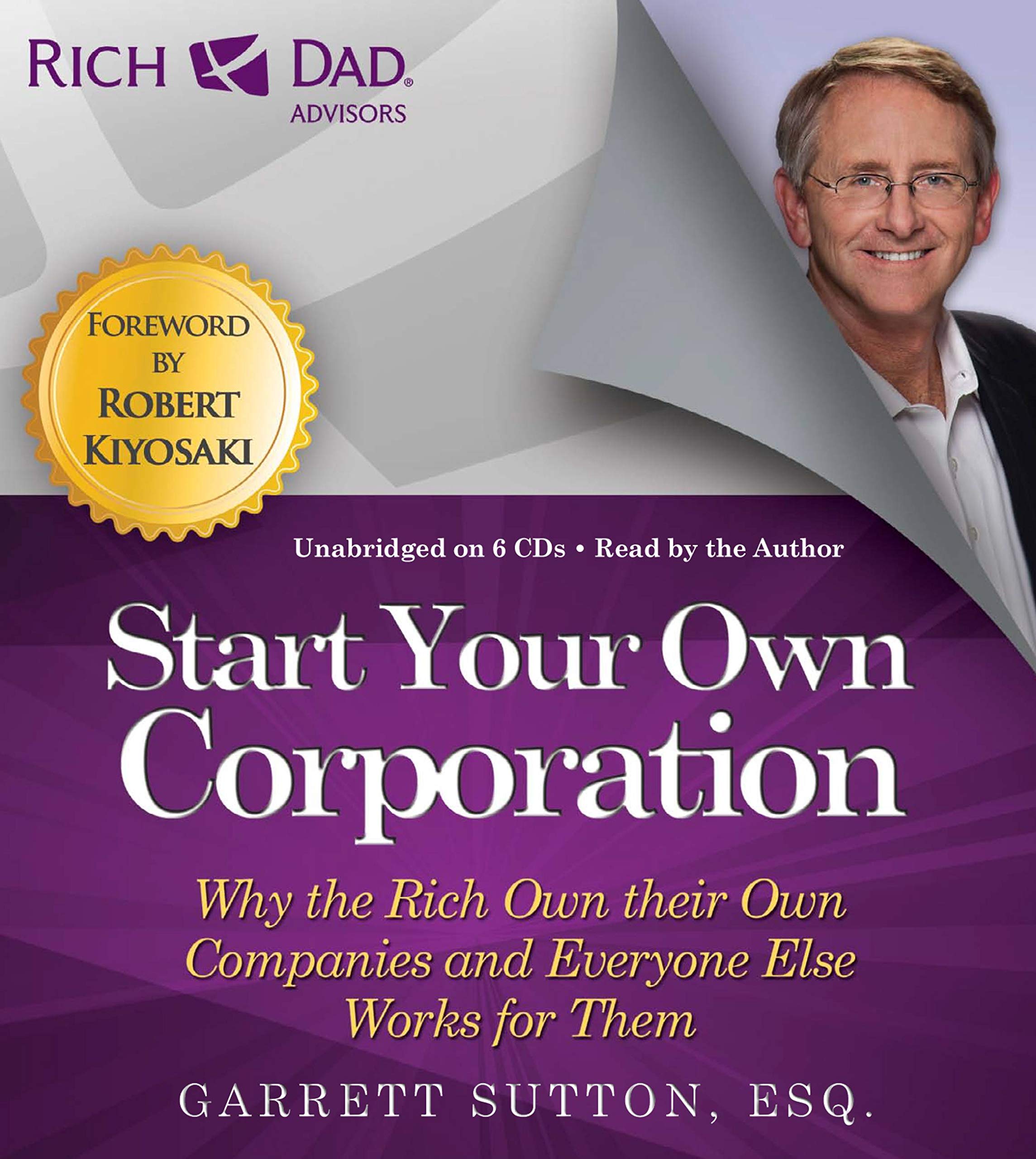 Rich Dad Advisors: Start Your Own Corporation: Why the Rich Own Their Own Companies and Everyone Else Works for Them cd