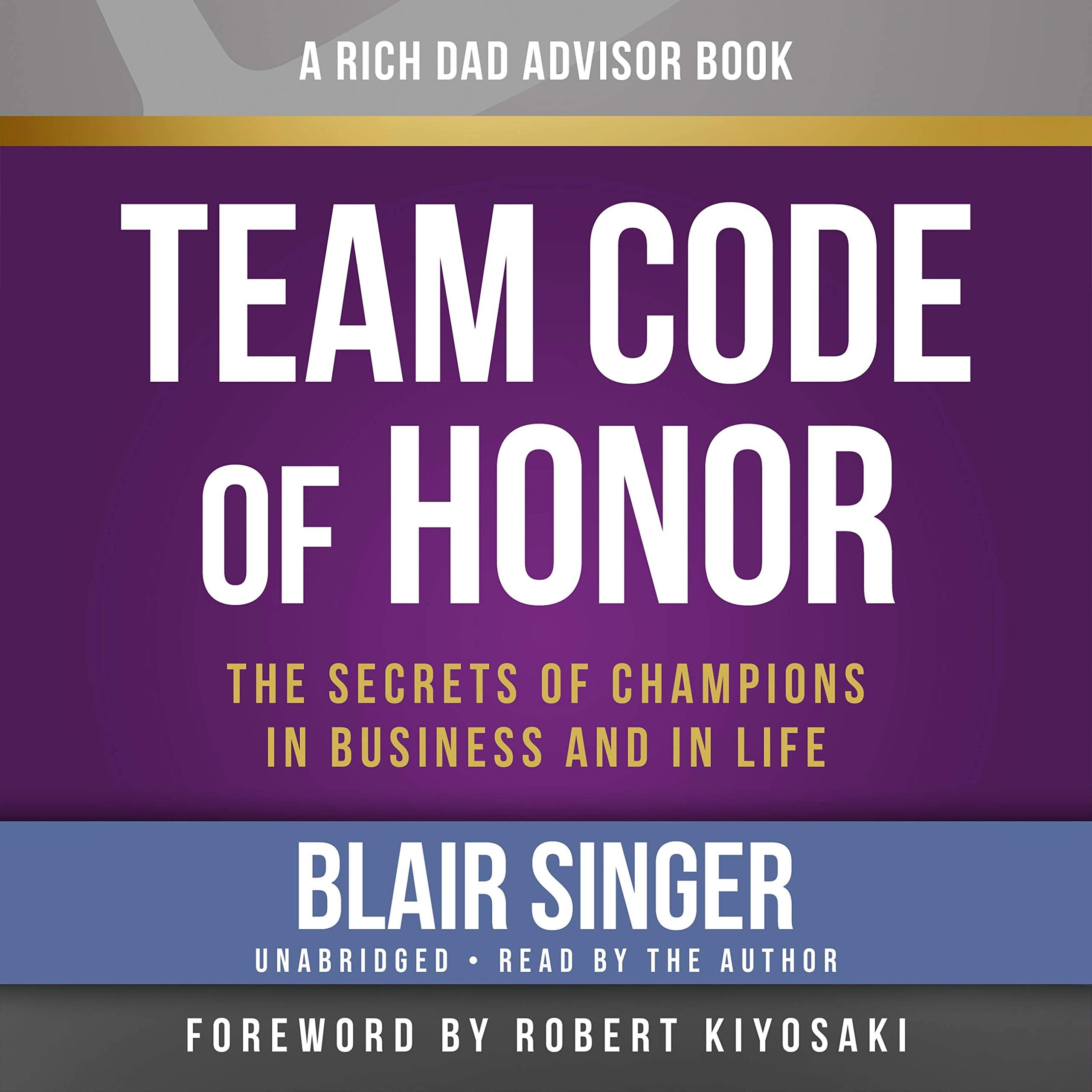 Rich Dad Advisors: Team Code of Honor: The Secrets of Champions in Business and in Life Business, Finance & Career