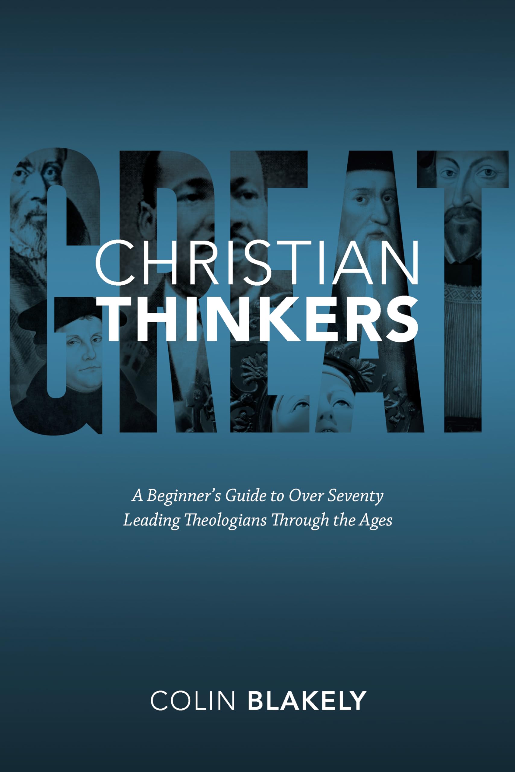 Great Christian Thinkers: A Beginner's Guide to Over 70 Leading Theologians Through the Ages Social Sciences