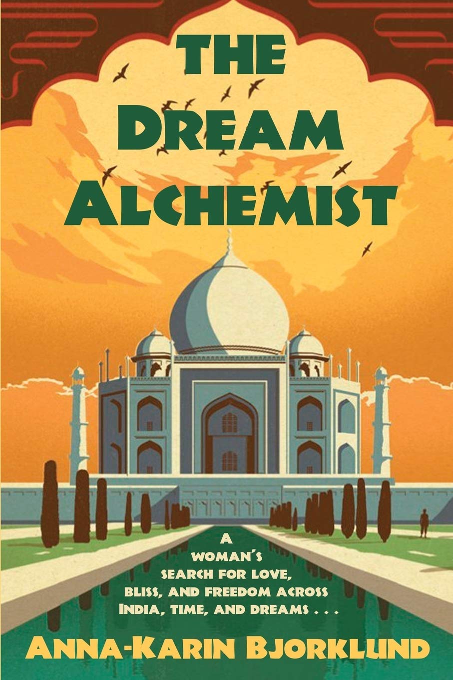 The Dream Alchemist: A woman's search for love, bliss, and freedom across India, time, and dreams Art & Literature