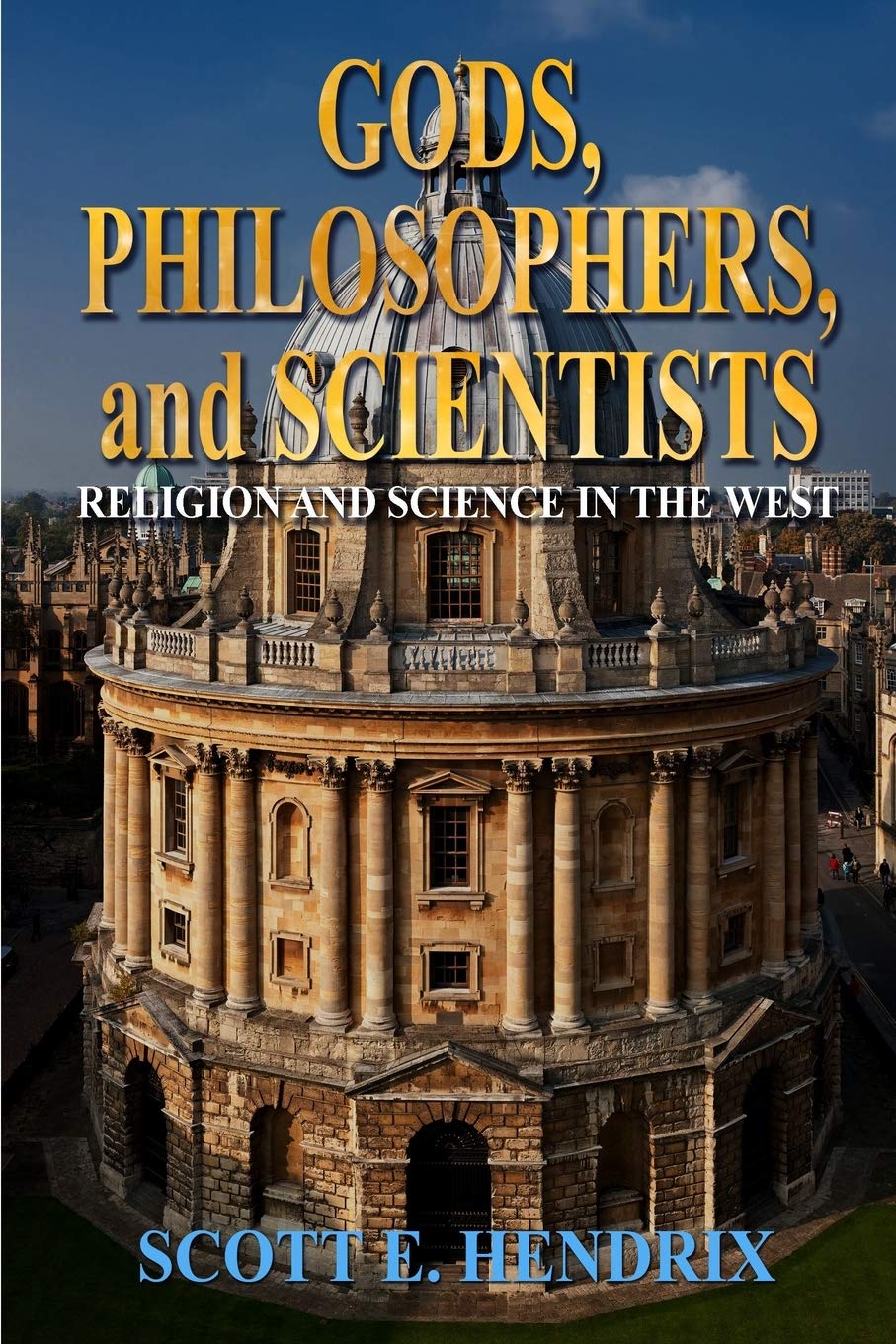 Gods, Philosophers, and Scientists: Religion and Science in the West Business & Technology