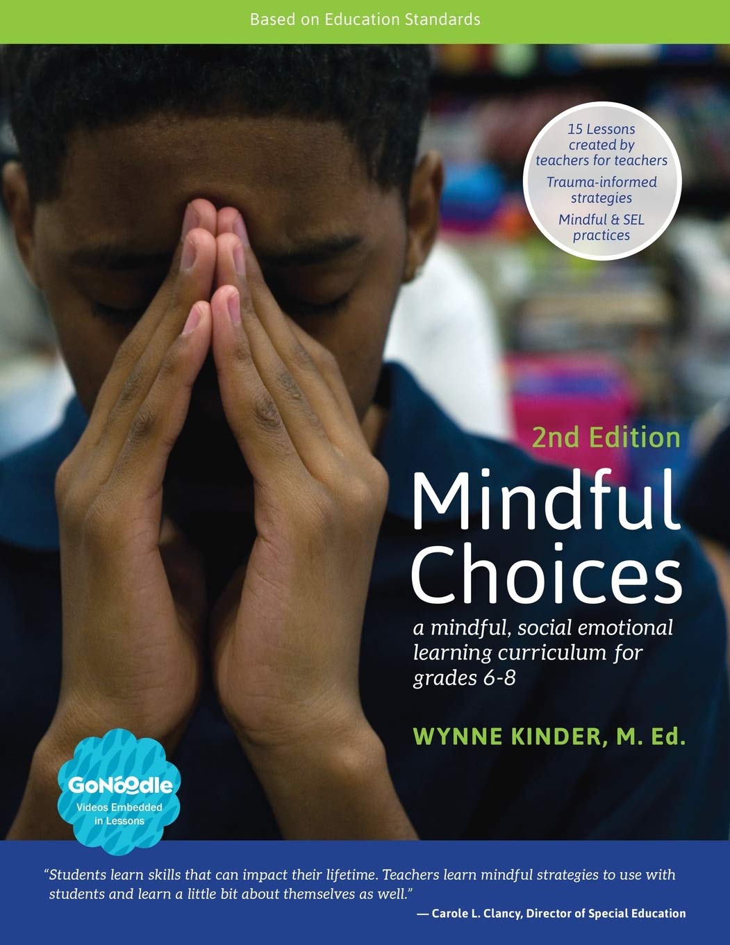 Mindful Choices, 2nd Edition: A Mindful, Social Emotional Learning Curriculum for Grades 6 - 8 Education & Training