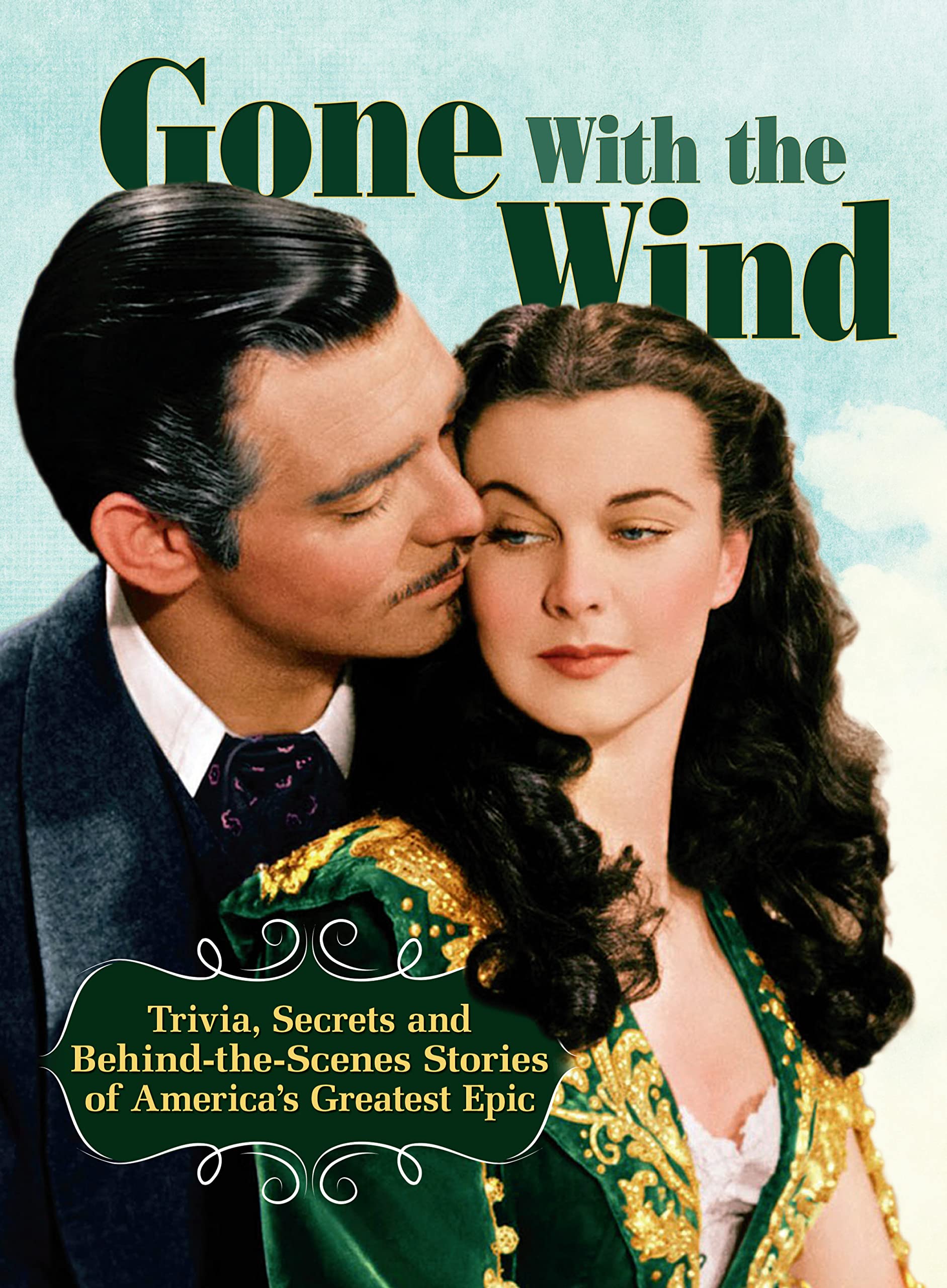 Gone with the Wind: Trivia, Secrets, and Behind-The-Scenes Stories of America's Greatest Epic Social Sciences